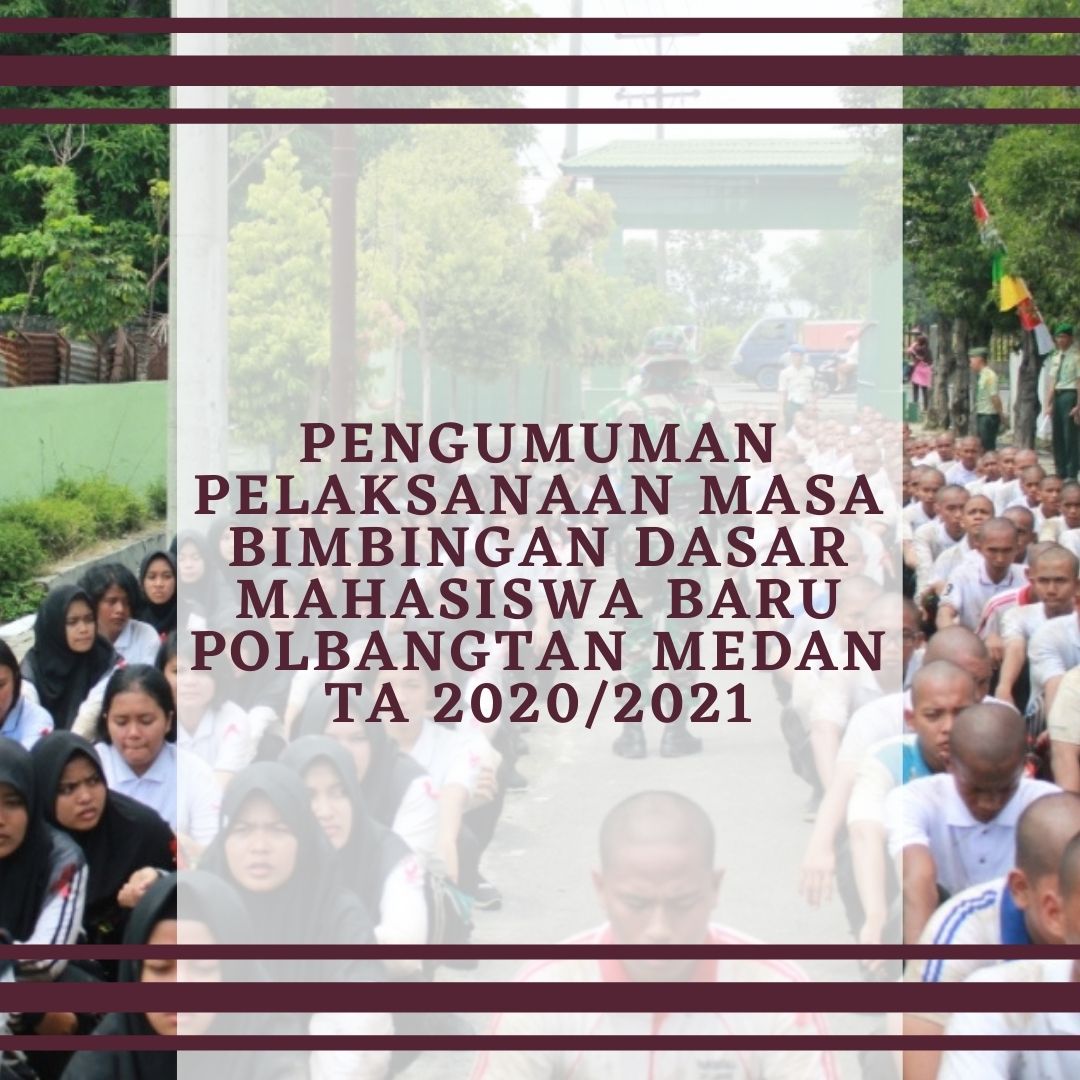 PENGUMUMAN PELAKSANAAN MASA BIMBINGAN DASAR MAHASISWA BARU POLBANGTAN MEDAN TA 2020/2021