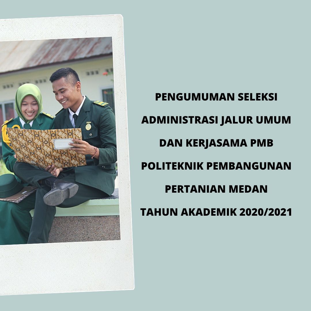 PENGUMUMAN SELEKSI ADMINISTRASI JALUR UMUM DAN KERJASAMA PMB POLITEKNIK PEMBANGUNAN PERTANIAN MEDAN TAHUN AKADEMIK 2020/2021