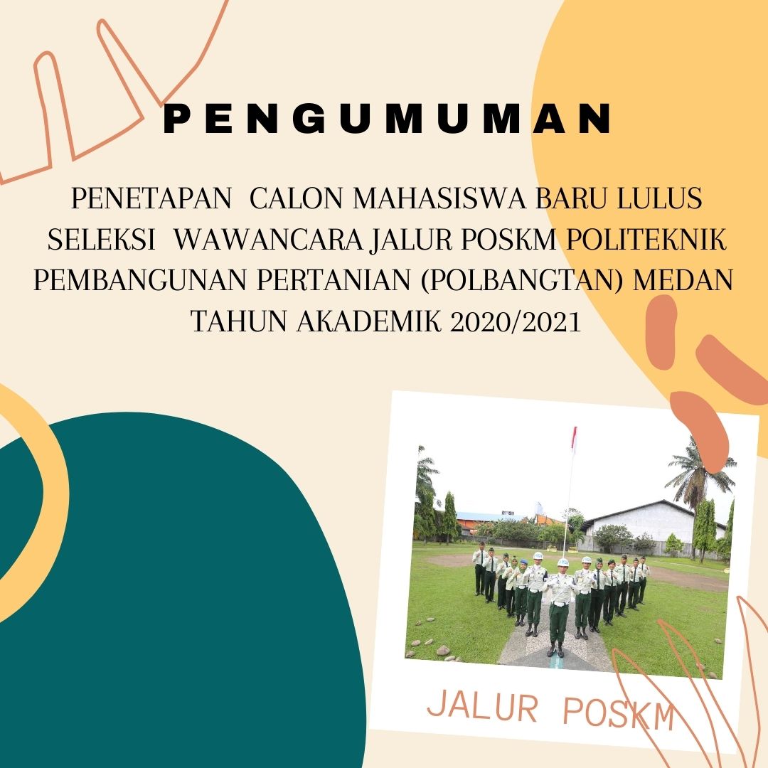 PENGUMUMAN PENETAPAN CALON MAHASISWA BARU LULUS SELEKSI WAWANCARA JALUR POSKM POLITEKNIK PEMBANGUNAN PERTANIAN (POLBANGTAN) MEDAN TAHUN AKADEMIK 2020/2021
