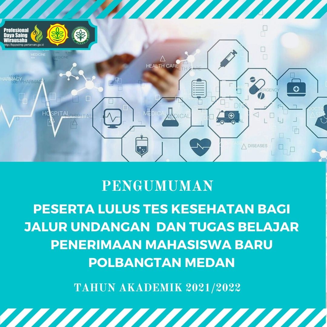 PENGUMUMAN HASIL SELEKSI TEST KESEHATAN JALUR UNDANGAN DAN JALUR TUGAS BELAJAR PMB POLITEKNIK PEMBANGUNAN PERTANIAN (POLBANGTAN) MEDAN TAHUN AKADEMIK 2021/2022