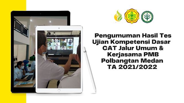 PENGUMUMAN PESERTA LULUS SELEKSI COMPUTER ASSISTED TEST (CAT) JALUR UMUM DAN JALUR KERJASAMA PMB POLBANGTAN MEDAN TA 2021/2022
